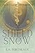 A Shield of Snow by E.A. Fortneaux