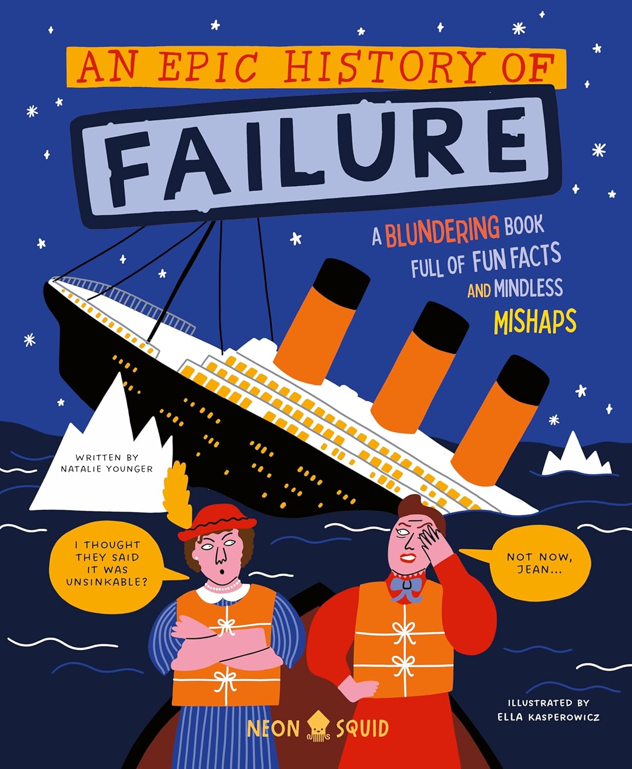 An Epic History of Failure: A Blundering Book Full of Fun Facts and Mindless Mishaps (Wacky Histories)