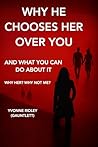 Why He Chooses Her Over You — And What You Can Do About It: The Truth About Love, Self-Worth, and Becoming the Woman He Can’t Walk Away From Book cover for Why He Chooses Her Over You — And What You Can Do About It: The Truth About Love, Self-Worth, and Becoming the Woman He Can’t Walk Away From