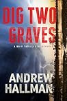 Dig Two Graves: A...