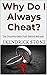 Why Do I Always Cheat?: The Uncomfortable Truth Behind Betrayal (The Side Chick Series)