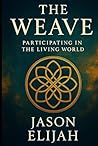 The Weave: Participating in the Living World (Threshold Series) The Weave: Participating in the Living World (Threshold Series)