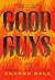 Good Guys: A Novel