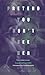 Pretend You Don't See Her: ...