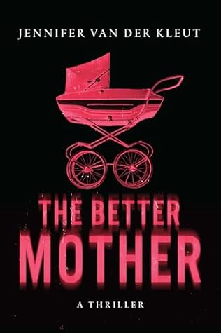 The Better Mother: A Thriller