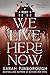 We Live Here Now: A Novel