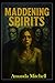 Maddening Spirits