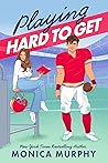 Playing Hard to Get by Monica  Murphy