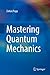 Mastering Quantum Mechanics