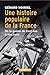 Une histoire populaire de la France: De la guerre de Cent Ans à nos jours