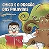 Chico e o dragão das palavras by Ana Claudia Rocha