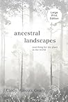 Ancestral Landscapes by Cynthia Waszak Geary