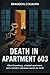 Death In Apartment 603 by Brandon colburn