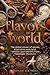 Flavors of the World: The G...