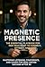 Magnetic Presence: The Esse...