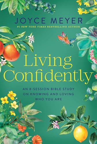 Living Confidently: An 8-Session Bible Study on Knowing and Loving Who You Are (Joyce Meyer Bible Studies)
