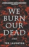 We Burn Our Dead