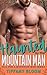Haunted By The Mountain Man...