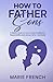 How to Father Sons: A fathe...