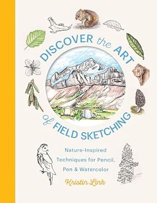 Discover the Art of Field Sketching: Nature-Inspired Techniques for Pencil, Pen, and Watercolor