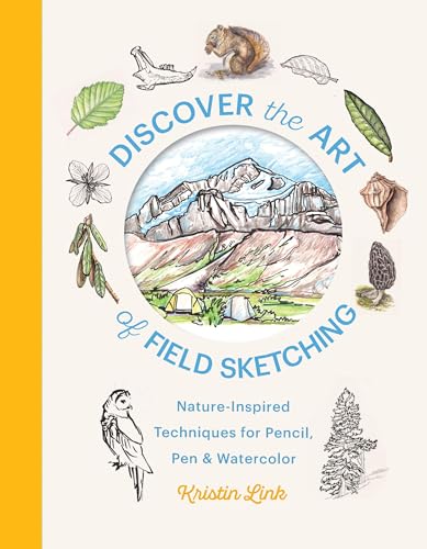 Discover the Art of Field Sketching: Nature-Inspired Techniques for Pencil, Pen, and Watercolor (Kindle Edition)