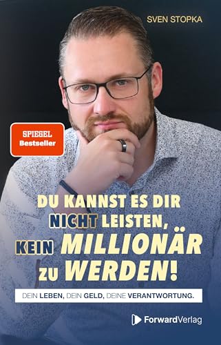 Du kannst es dir nicht leisten, kein Millionär zu werden: Dein Leben, dein Geld, deine Verantwortung. (German Edition)