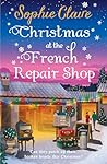 Christmas at the French Repair Shop: The brand new uplifting, cosy and heartwarming festive romcom