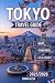 Tokyo Travel Guide 2025/2026 by EMMA ALESH