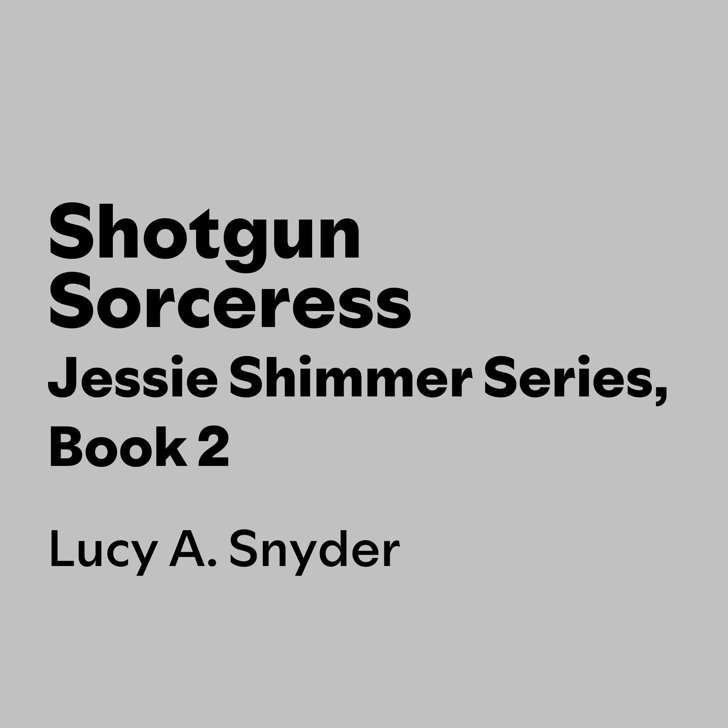 Shotgun Sorceress: Jessie Shimmer, Book 2