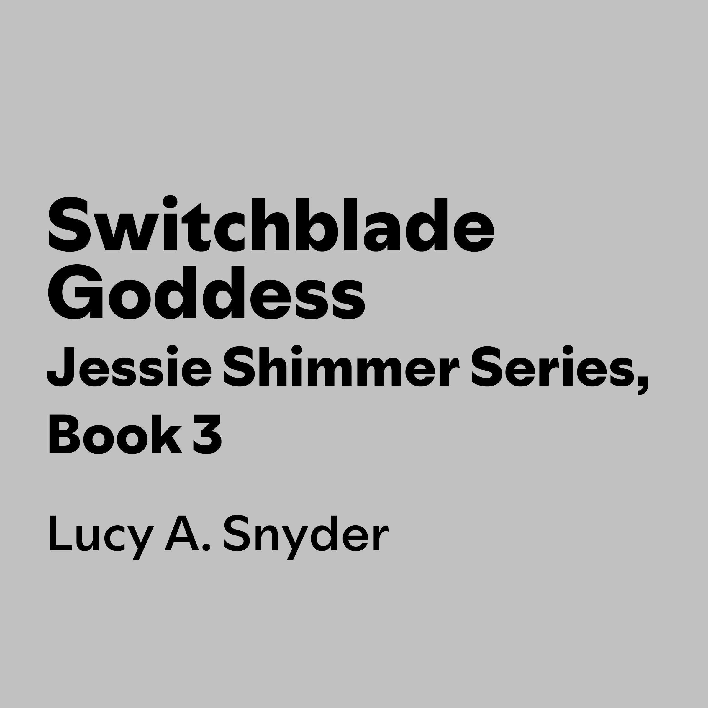 Switchblade Goddess: Jessie Shimmer, Book 3