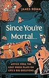 Since You're Mort...