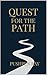 QUEST FOR THE PATH by Pushpen Ray