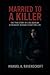 Married To A Killer: The Tr...