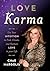 Love Karma: Use Your Intuition to Find, Create, and Nurture Love in Your Life