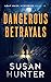 Dangerous Betrayals by Susan  Hunter