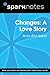 Changes: A Love Story (Spar...