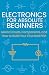 Electronics for Absolute Beginners: Learn Circuits, Components, and How to Build Your First Real PCB