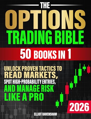 The Options Trading Bible [50 in 1]: Unlock Proven Tactics to Read Markets, Spot High-Probability Entries, and Manage Risk Like a Pro. For Beginners ... Clarity, Confidence, and Consistent Profits (Kindle Edition)