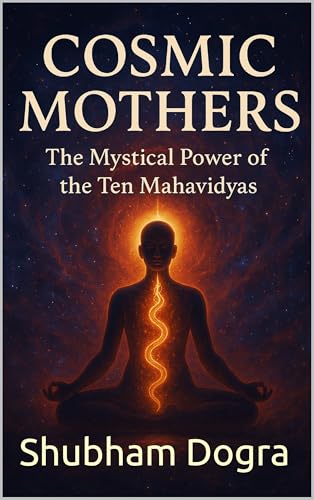 Cosmic Mothers : The Mystical Power of te Ten Mahavidyas (Kindle Edition)