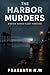 The Harbor Murders by Prasanth N.M.