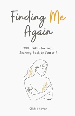 Finding Me Again: 100 Truths for Your Journey Back to Yourself