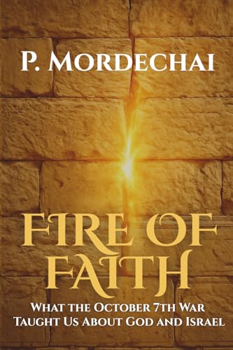 Fire of Faith: What the October 7th War Taught Us About God and Israel (Paperback)