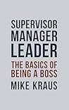 Book cover for Supervisor, Manager, Leader: The Basics of Being a Boss