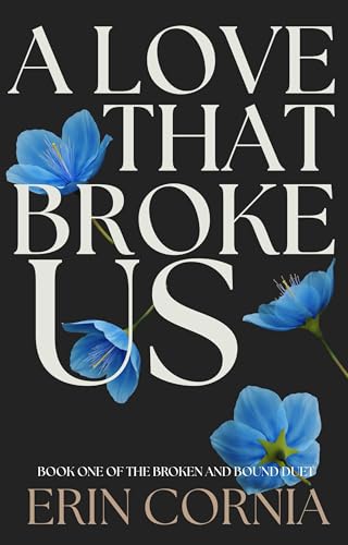 A Love That Broke Us (The Broken & Bound Duet #1)