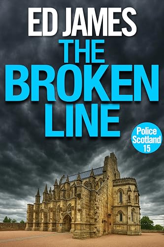 The Broken Line (Police Scotland Edinburgh Crime Thrillers Book 15)