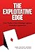 The Exploitative Edge: Your...