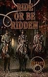 Book cover for Ride or Be Ridden: A Short