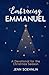 Embracing Emmanuel: A Devotional for the Christmas Season