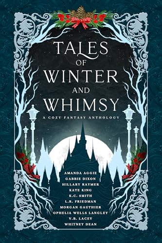 Tales of Winter and Whimsy: A Cozy Fantasy Anthology (Kindle Edition)