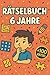 Rätselbuch 6 Jahre: +100 Rä...